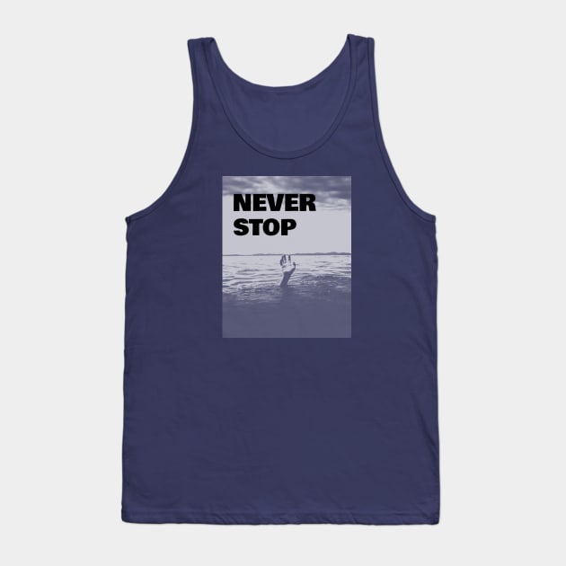 Never Stop Tank Top by CHADDINGTONS